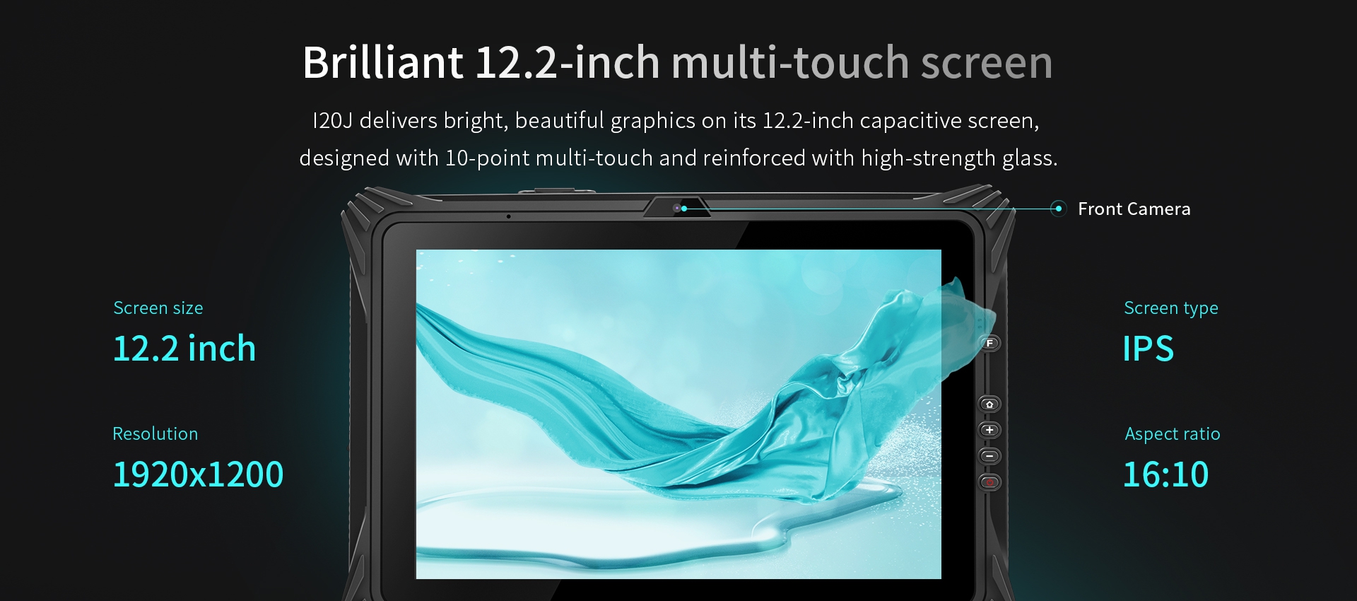 Brilliant 12.2-inch multi-touch screen I20J delivers bright, beautiful graphics on its 12.2-inch capacitive screen.