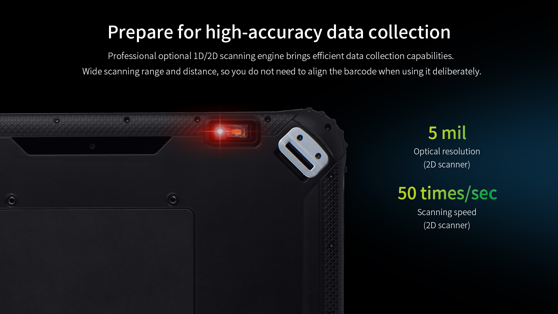 Professional optional 1D/2D scanning engine brings efficient data collection capabilities.