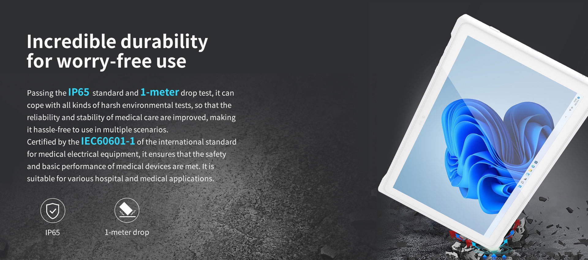 Incredible durabilityfor worry-free use